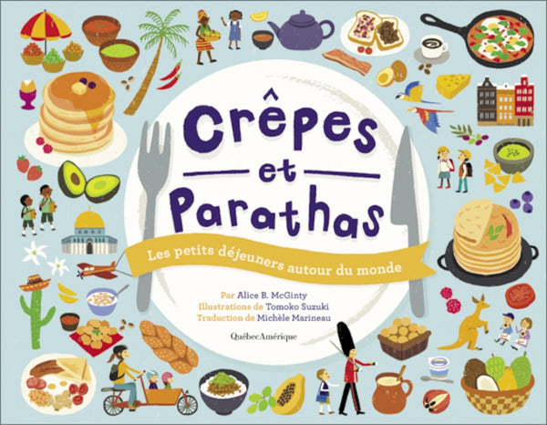 Crêpes et parathas : les petits déjeuners autour du monde - Alice B. McGinty / Tomoko Suzuki