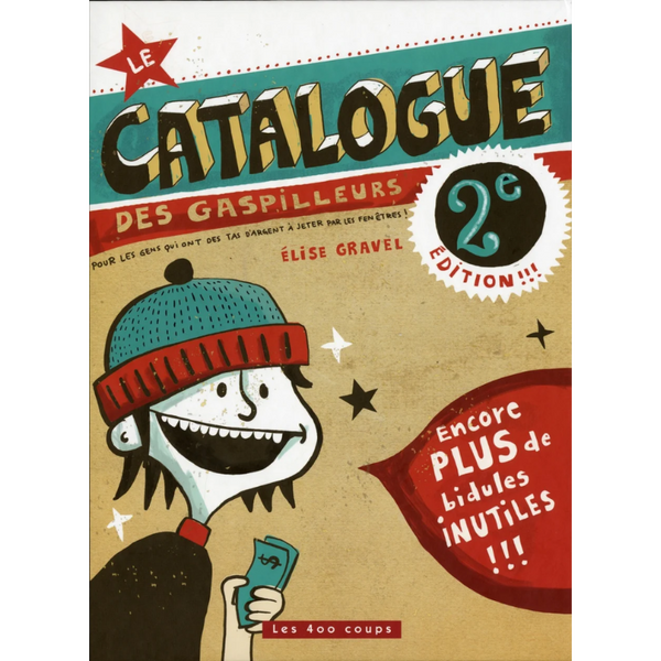 Le catalogue des gaspilleurs : Pour les gens qui ont des...