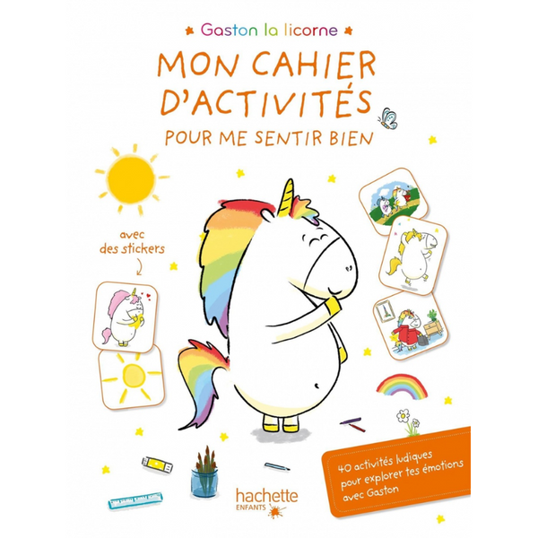 Gaston la licorne : mon cahier d'activités pour me sentir bien