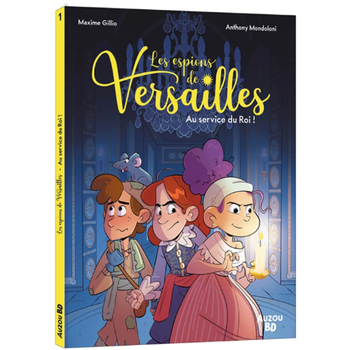 Les espions de Versailles T.1 : Au service du roi !