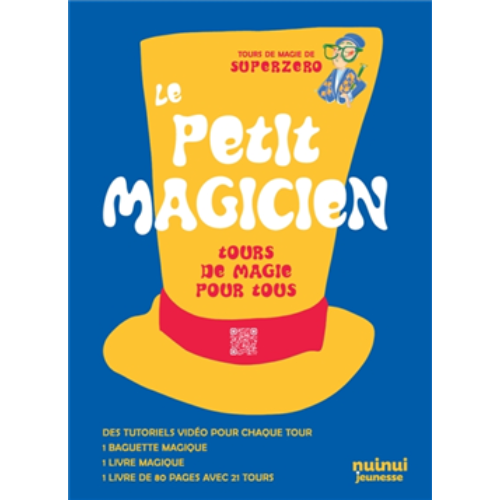 Le petit magicien : Tours de magie pour tous