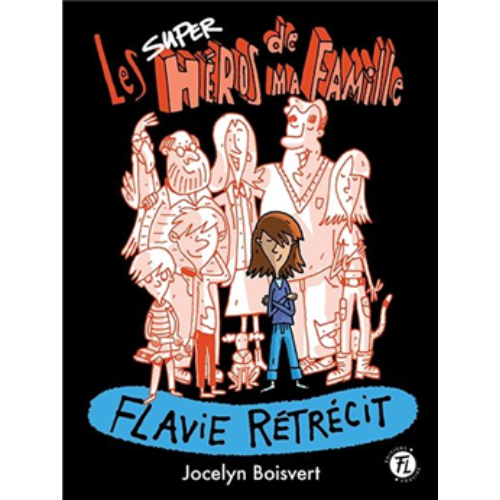 Les superhéros de ma famille T.2 : Flavie rétrécit