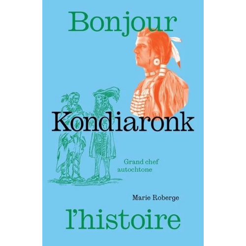 Kondiaronk : Grand chef autochtone