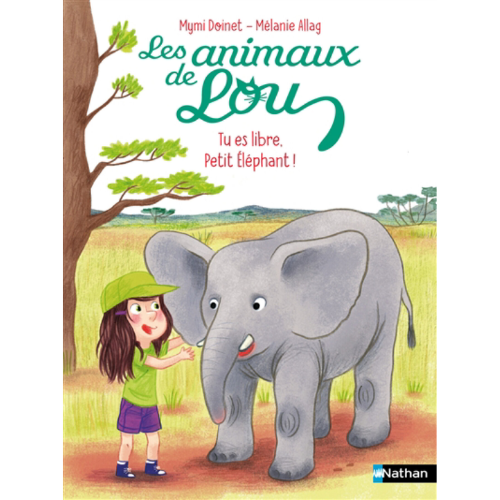 Les animaux de Lou : Tu es libre, petit éléphant !