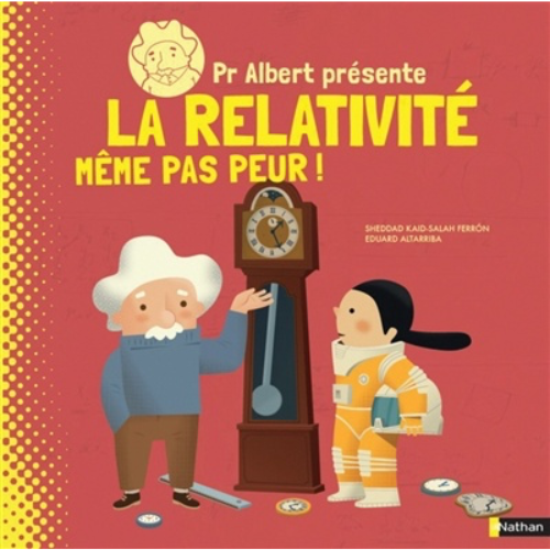 Pr Albert présente : La relativité - même pas peur !