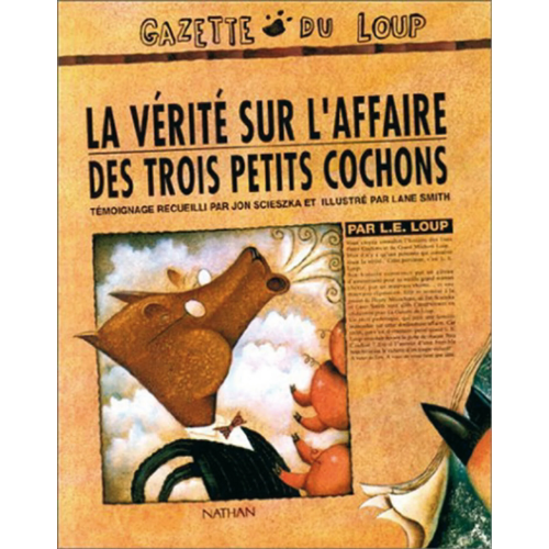 La Vérité sur l'affaire des trois petits cochons : par L.E. Loup