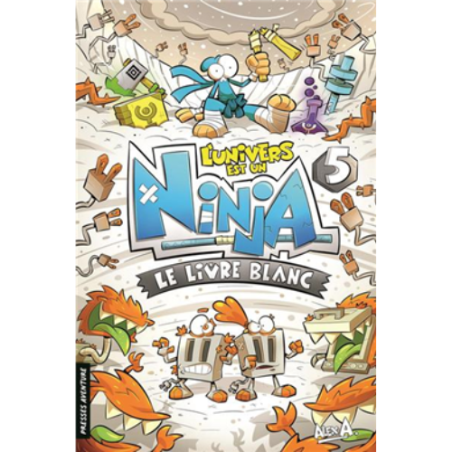 L'univers est un ninja T.5 : Le livre blanc