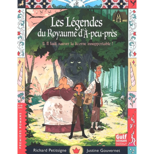 Les légendes du royaume d'A-peu-près T.2 : Il faut sauver la licorne insupportable !