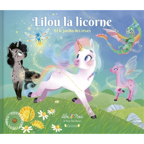 Lilou la licorne : Lilou la licorne et le jardin des rêves