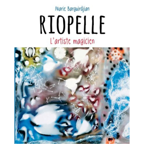 Riopelle : L'artiste magicien