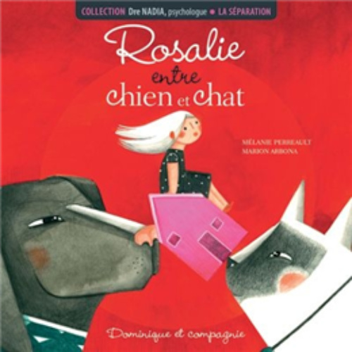 Rosalie entre chien et chat : une histoire sur la séparation