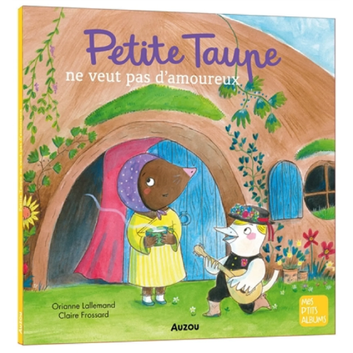 Petite Taupe ne veut pas d'amoureux