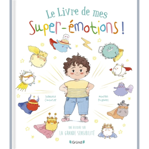 Le livre de mes super-émotions ! : une histoire sur la grande sensibilité