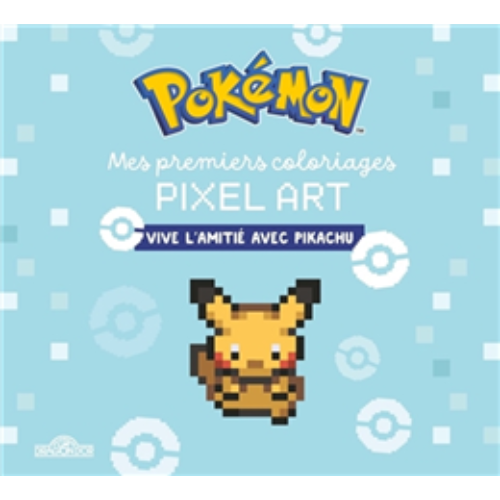 Pokémon : Mes premiers coloriages pixel art : Vive l'amitié avec Pikachu
