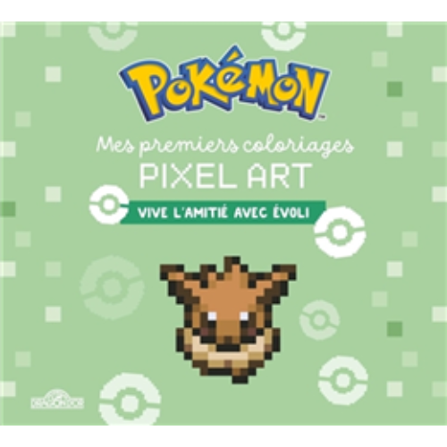 Pokémon : Mes premiers coloriages pixel art : Vive l'amitié avec Evoli