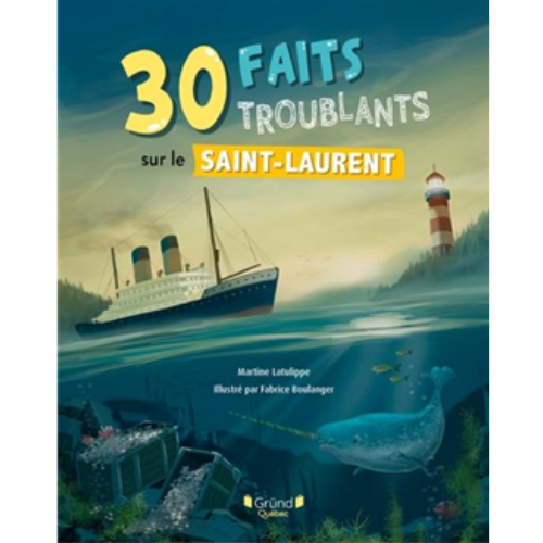 30 faits troublants sur le Saint-Laurent