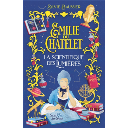 Emilie du Châtelet : la scientifique des Lumières