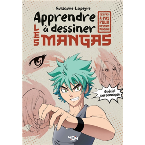 Apprendre à dessiner les mangas : spécial personnages : des pas-à-pas pour devenir mangaka