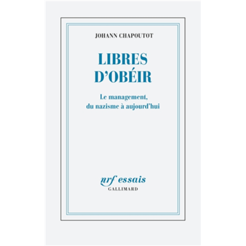 Libres d'obéir : le management, du nazisme à aujourd'hui