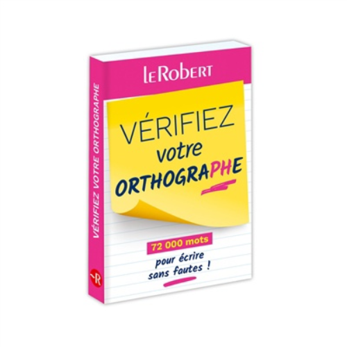 Vérifiez votre orthographe : 72.000 mots pour écrire sans fautes !