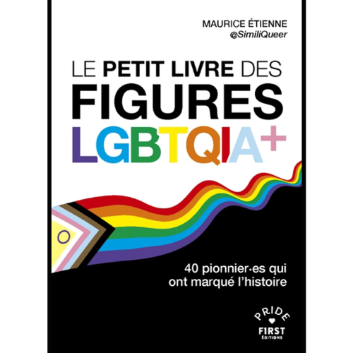 Le petit livre des figures LGBTQIA+ : 40 pionnier.es qui ont marqué l'histoire