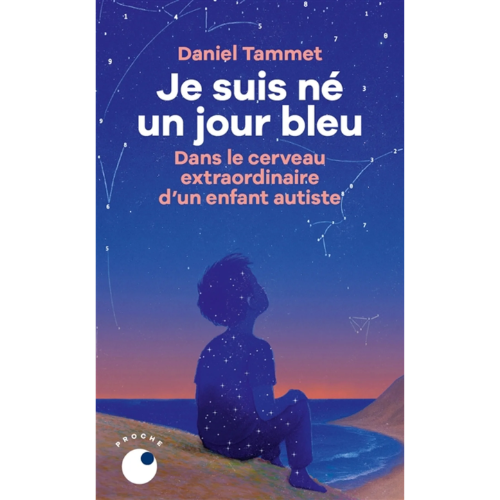 Je suis né un jour bleu : dans le cerveau extraordinaire d'un enfant autiste