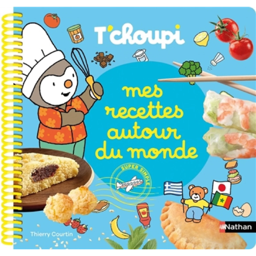 T'choupi : mes recettes autour du monde