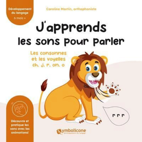 J'apprends les sons pour parler : Les consonnes et les voyelles ch, j, r, on, o