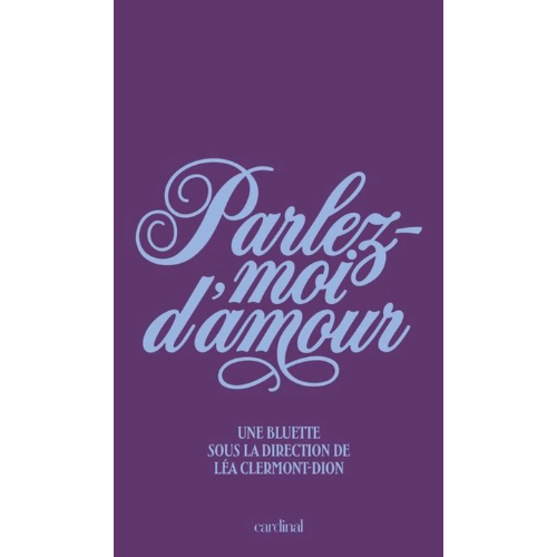 Parlez-moi d'amour : Une bluette sous la direction de Léa Clermont-Dion