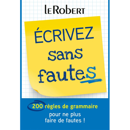 Ecrivez sans fautes : 200 règles de grammaire pour ne plus faire de fautes !
