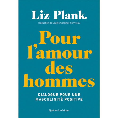 Pour l'amour des hommes : Dialogue pour une masculinité positive