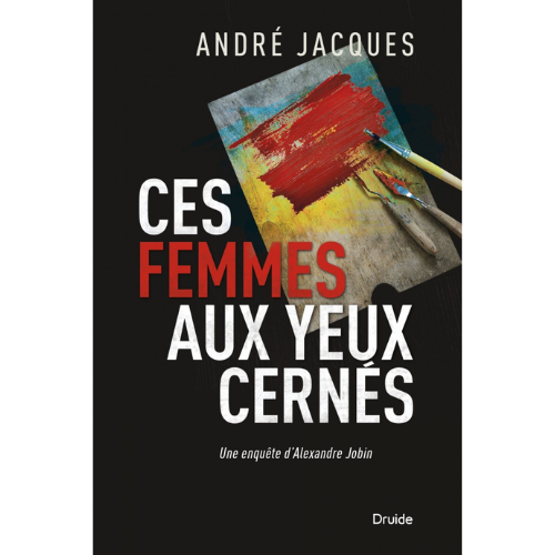 Ces femmes aux yeux cernés : une enquête d'Alexandre Jobin