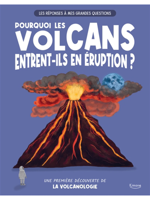 Pourquoi les volcans entrent-ils en éruption ? : une première découverte de la volcanologie