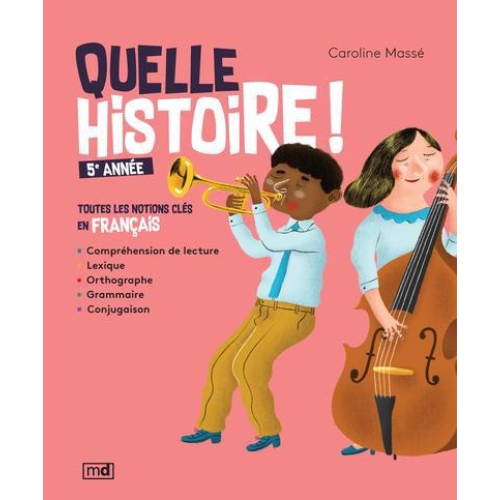 Quelle histoire ! 5e année : toutes les notions clés en français