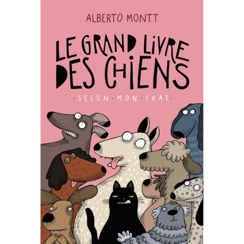 Le grand livre des chiens : selon mon chat