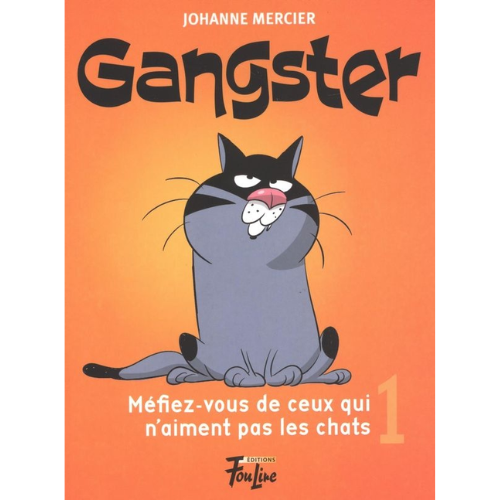 Gangster T.1 : Méfiez-vous de ceux qui n'aiment pas les chats