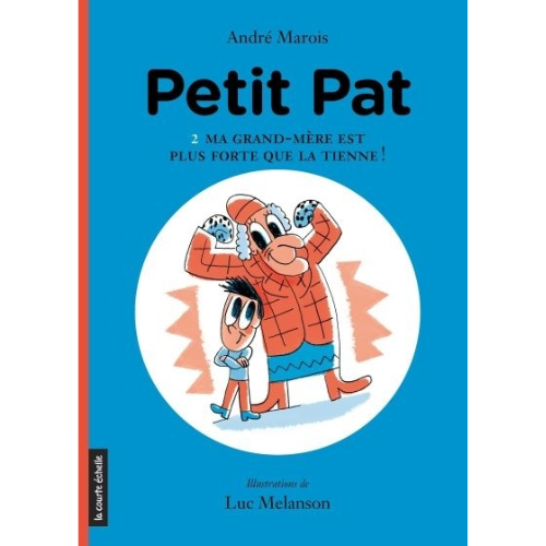Petit Pat T.2: Ma grand-mère est plus forte que la tienne