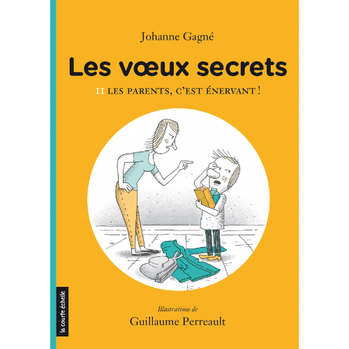 Les voeux secrets T.2 Les parents c'est énervant!