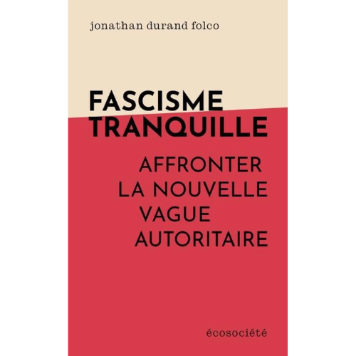 Fascisme tranquille : Affronter la nouvelle vague autoritaire