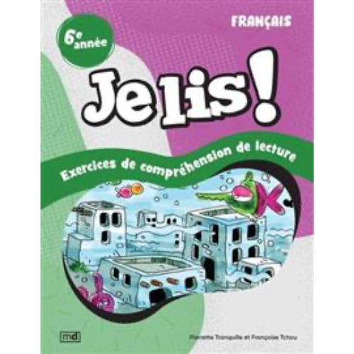 Je lis ! - Français, 6e année : Exercices de compréhension de lecture