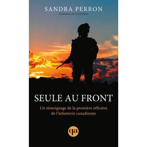 Seule au front : Un témoignage de la première officière de l’infanterie canadienne