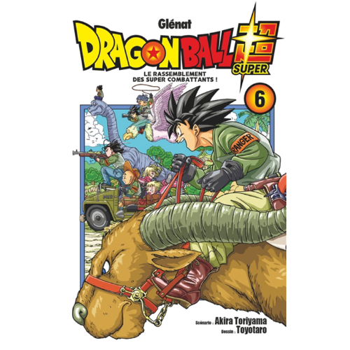 Dragon Ball Super T.6 : Le rassemblement des super combattants !