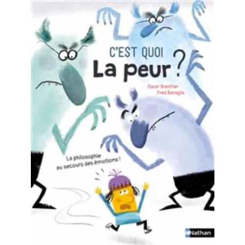 C'est quoi la peur ? : la philosophie au secours des émotions !