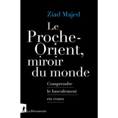 Le Proche-Orient, miroir du monde : comprendre le basculement en cours