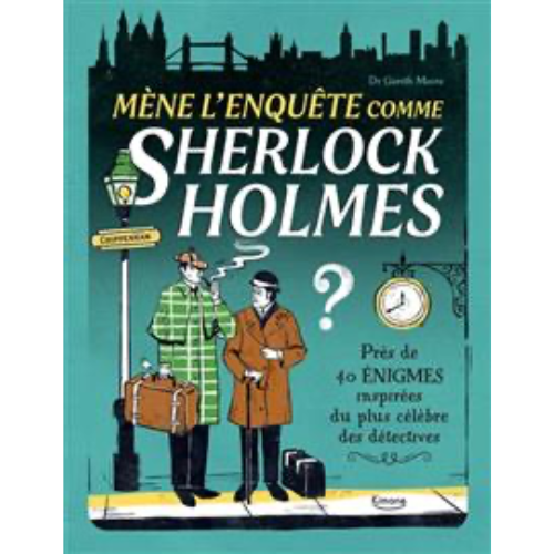 Mène l'enquête comme Sherlock Holmes : près de 40 énigmes inspirées du plus célèbre des détectives
