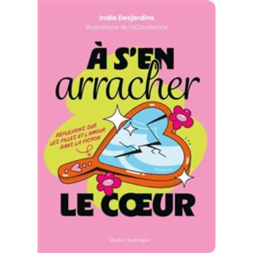 À s’en arracher le cœur : Réflexions sur les filles et l’amour dans la fiction
