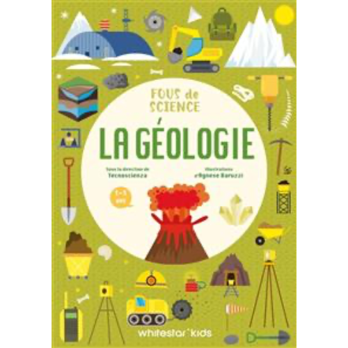Fous de science : la géologie : 8-9 ans