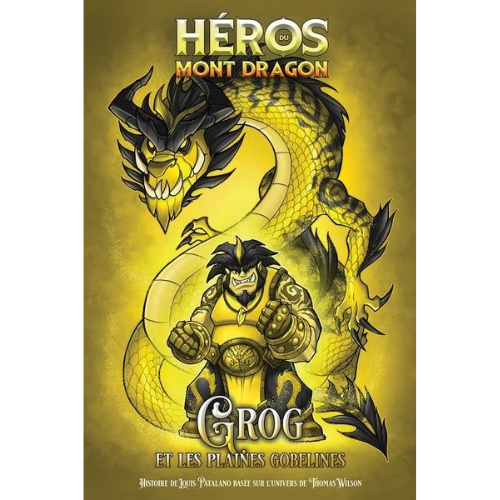Héros du Mont Dragon T.3 : Grog et les Plaines Gobelines