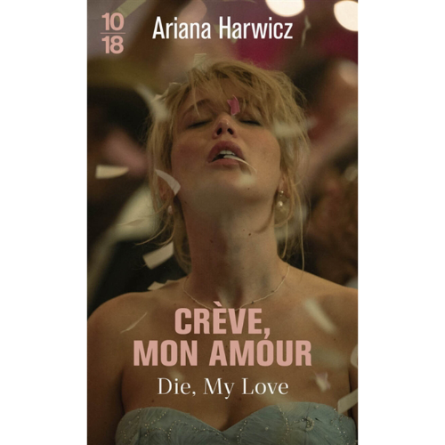 Crève, mon amour : Die, My Love