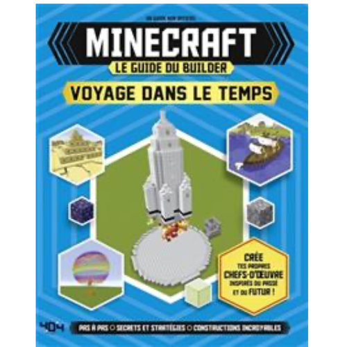 Minecraft, le guide du builder : voyage dans le temps : un guide non officiel